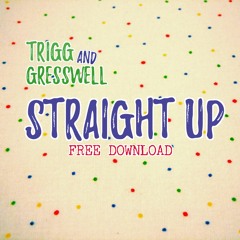 'Straight Up' - Trigg & Gresswell