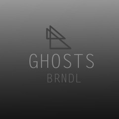BRNDL - Ghosts (original)