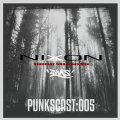 Nixon - Summer Shadows Mix [Punkscast:005]