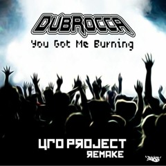 DubRocca - You Got Me Burning (UFO Project Remake) [FREE DOWNLOAD]