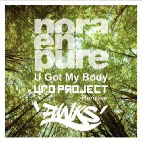 Nora En Pure - U Got My Body (UFO Project Remake) [FREE DOWNLOAD]