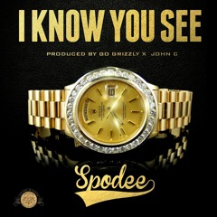 Spodee - I Know You See (Dirty) [Prod Go Grizzly X Jon C For Winners Circle]