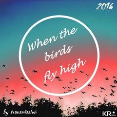 Transmission - When The Birds Fly High (Original mix)
