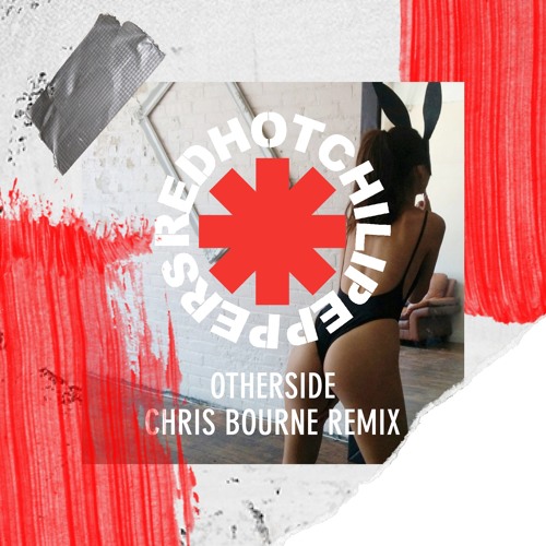 Red Hot Chili Peppers Otherside (Chris Bourne Remix) by Chris Bourne
