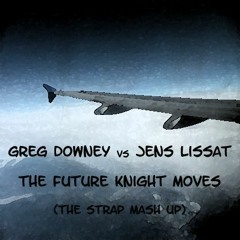 Greg Downey vs Jens Lissat - The Future Knight Moves (The Strap Mash Up)