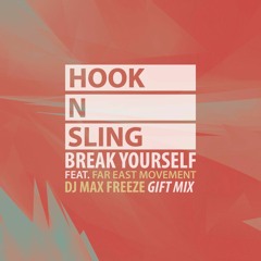 Hook N Sling feat. Far East Movement  - Break Yourself (DJ Max Freeze Gift Mix)