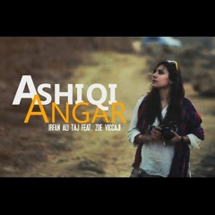 Ashiqi Angar, Zoe Viccaji Ft. Irfan Ali Taj  Pakistani Chitrali Song 2016