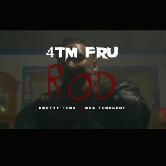4TM Fru- Rod ft. (Pretty Tony, NBA Youngboy)