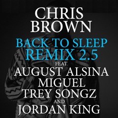 Chris Brown - Back To Sleep (REMIX) Ft. August Alsina, Miguel & Trey Songz & Jordan King