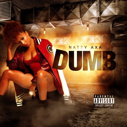Dumb- Natty Axa