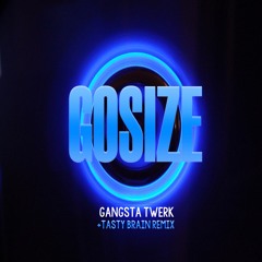 Gosize - Gangsta Twerk ( Original Mix )