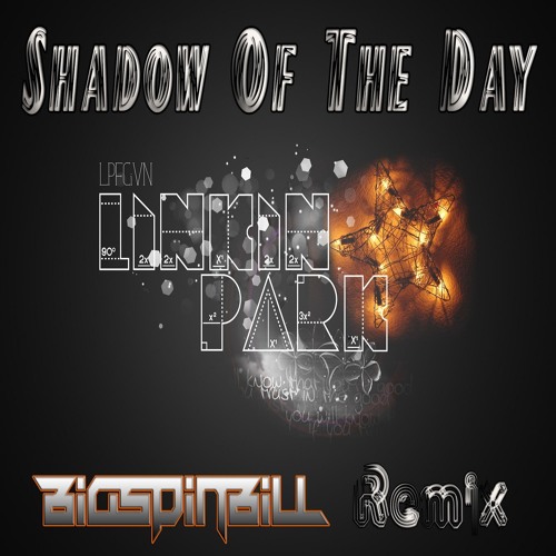 Linkin Park - Shadow Of The Day (BigSpinBill Bootleg) BUY=FREE DOWNLOAD!
