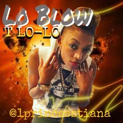 Lo Blow by: T Lo-Lo