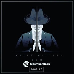 Willy William - Ego (Toob's MoombahBaas Bootleg) ** FREE DOWNLOAD **