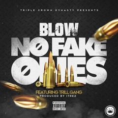 No Fake Ones Blow Ft Trill Gang