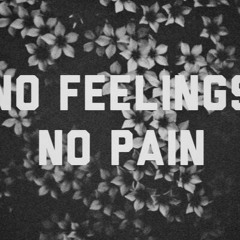 No feelings, no pain