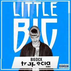 LITTLE BIG - BIG DICK (TRAPECIA Remix)