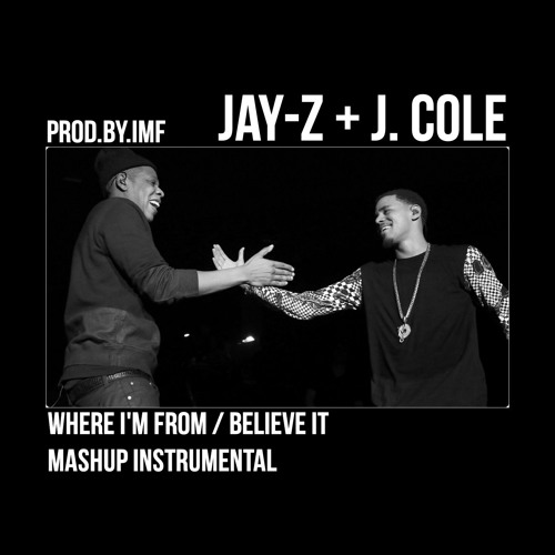 JAY-Z + J. COLE - WHERE I'M FROM (SEE IT TO BELIEVE IT) (MASHUP INSTRUMENTAL) (PROD. BY DJ IMFAMOUS)