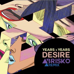 Years & Years - Desire (Brisko Remix)