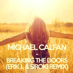 Michael Calfan - Breaking The Doors (Erik L & Siroki Remix)  YOUTUBE