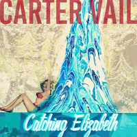 Carter Vail - Catching Elizabeth