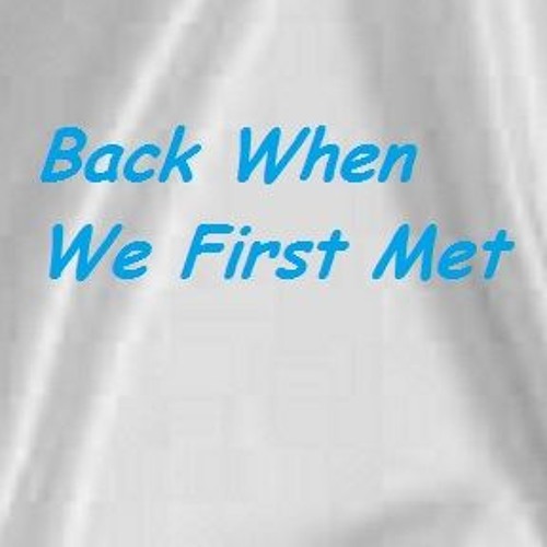 Back When  We  First  Met  (Piano Only)