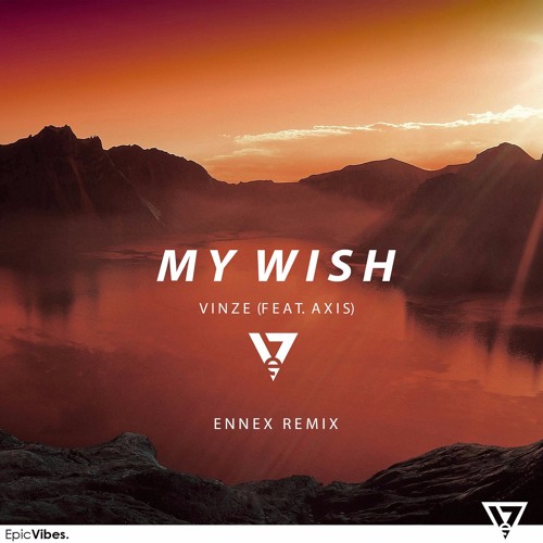 Vinze - My Wish (Feat. Axis) (Ennex Remix)