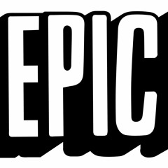 Epic songs of epic proportions and they're so epic that it's epic (epic)