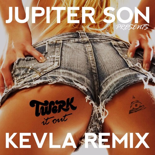 Jupiter Son - Twerk It Out (KEVLA Remix) [FREE DOWNLOAD]