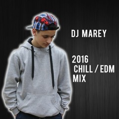 DJ Marey 2016 Chill / EDM Mix