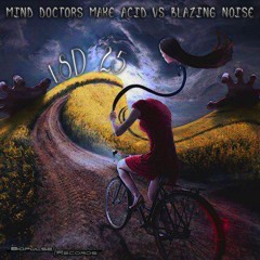 Mind Doctor Make Acid VS Blazing Noise - LSD 25