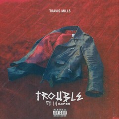 Trouble ft. lil aaron