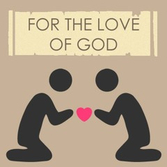 Episode 3 - For the Love of God