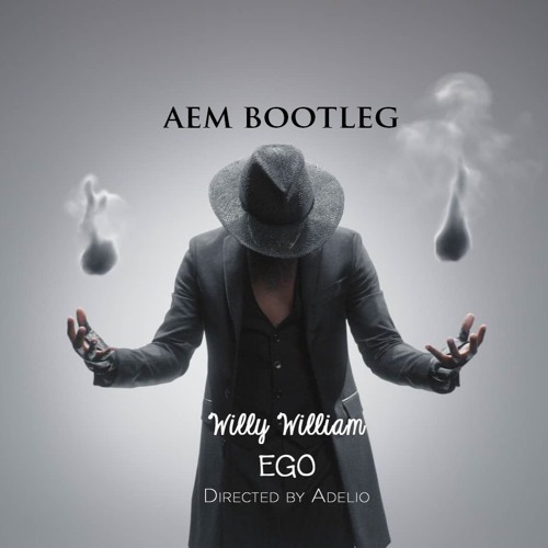 Stream WILLY WILLIAM - Ego (AEM BOOTLEG) by AEM Official | Listen online  for free on SoundCloud