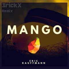 Eric Kauffmann - Mango (3rickX Remix) |FREE DOWNLOAD|