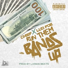 01 CHIEF X LUD FOE X RUN THEM BANDS UP