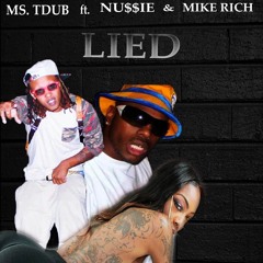 @MsTDub Lied Ft. Nu$$ie & Mike Rich(DCF) (produced by: DJ.B.REAL)