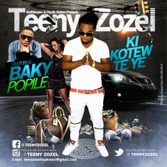 Teeny Zozel Ft Baky Popile- Ki Kotew Te Ye(Single)