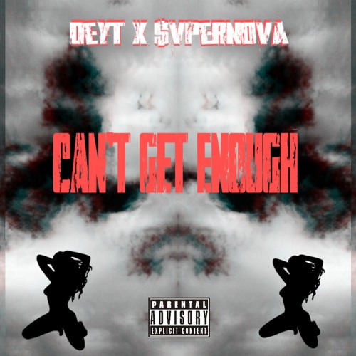 DeyT X $vperNova - CAN'T GET ENOUGH