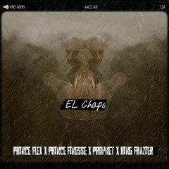 Feel Like Chapo - Prince Flex ft [Prince Finesse x Prophet x King Frazier]