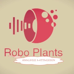 Robo Plants - Analoges Mittagessen