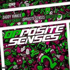 OS010 - Daddy Yankee - Shaky Shaky (Opposite Senses Bootleg) FREE DOWNLOAD