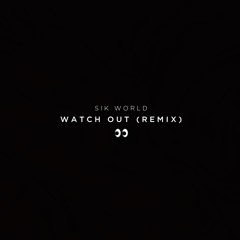 Sik World - Watch Out (2 Chainz Remix)