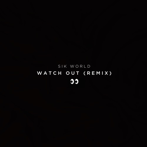 Sik World - Watch Out (2 Chainz Remix)