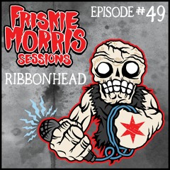Friskie Morris Sessions Episode 49: Ribbonhead