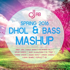 Spring 2016 BHANGRA MASHUP - FT. DJ RB (DHOL & BASS) | NEW PUNJABI SONGS APRIL 2016