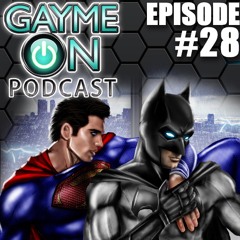 Episode 28 - BvS And FFXV News