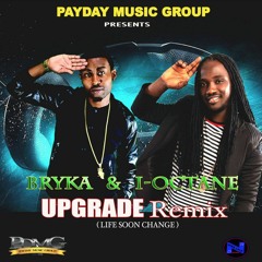 Bryka Ft I-Octane-upgrade Remix [Paydaymusic] 2016