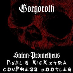Satan-Prometheus (P!Xel's "Kick-xtra Compress" Bootleg)