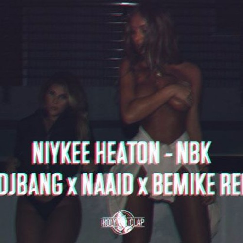 Niykee Heaton Nbk Dddjbangxnaaidxbemike Remix By Dddjbang On Soundcloud Hear The World S Sounds Repetition on the radio 0. niykee heaton nbk